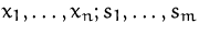 $x_1,\ldots,x_n;s_1,\ldots,s_m$
