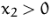 $x_2 \gt 0$
