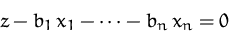 \begin{displaymath}
z - b_1\,x_1 - \cdots - b_n\,x_n = 0
 \end{displaymath}
