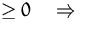 $\geq 0\quad\Rightarrow\quad$