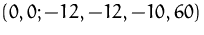 $(0,0;-12,-12,-10,60)$
