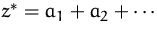 $z^\ast = a_1 + a_2 + \cdots$