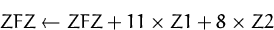 \begin{displaymath}
\textstyle ZFZ \leftarrow ZFZ + 11\times Z1 + 8\times Z2 \end{displaymath}