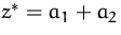$z^\ast = a_1 + a_2$