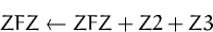 \begin{displaymath}
ZFZ\leftarrow ZFZ + Z2 + Z3
 \end{displaymath}