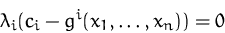 \begin{displaymath}
\lambda_i(c_i-g^i(x_1,\ldots,x_n))=0\end{displaymath}