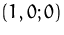 $(1,0;0)$