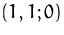 $(1,1;0)$