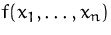 $f(x_1,\ldots,x_n)$