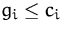 $g_i\leq c_i$