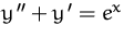 $y''+y'=e^x$