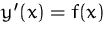 $y'(x)=f(x)$