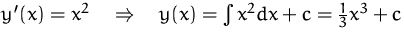 $y'(x) = x^2\quad\Rightarrow\quad y(x) = \int x^2 dx + c = \frac {1}{3} x^3 + c$