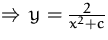 $\Rightarrow\,
 y = \frac{2}{x^2 + c}$