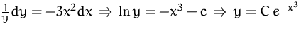 $\frac{1}{y} dy = -3x^2 dx\,\Rightarrow\,
\ln y = -x^3 + c\,\Rightarrow\,
y = C \, e^{-x^3}$