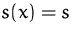 $s(x)=s$