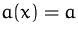 $a(x)=a$