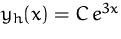 $y_h(x)=C\, e^{3x}$