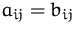 $a_{ij}=b_{ij}$