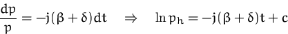 \begin{displaymath}
\frac{dp}{p} = -j (\beta + \delta) dt
\quad\Rightarrow\quad
\ln p_h = -j (\beta + \delta) t + c
\end{displaymath}