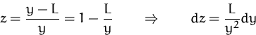 \begin{displaymath}
z=\frac{y-L}{y}=1-\frac{L}{y}
\qquad\Rightarrow\qquad
dz=\frac{L}{y^2}dy\end{displaymath}