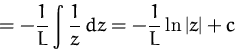 \begin{displaymath}
=-\frac{1}{L}\int\frac{1}{z}\,dz
=-\frac{1}{L}\ln\vert z\vert+c\end{displaymath}
