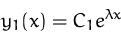 \begin{displaymath}
y_1(x) = C_1 e^{\lambda x}\end{displaymath}