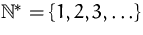 ${\mathbb N}^\ast=\{1,2,3,\ldots\}$