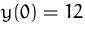 $y(0) = 12$