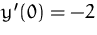 $y'(0) = -2$