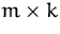 $m\times k$