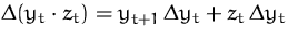 $\Delta(y_t\cdot z_t) = y_{t+1}\,\Delta y_t + z_t\,\Delta y_t$