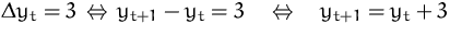 $\Delta y_t = 3
 \,\Leftrightarrow\,
 y_{t+1}-y_t = 3
 \quad\Leftrightarrow\quad
 y_{t+1} = y_t+3$