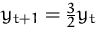 $y_{t+1} = \frac{3}{2}y_t$