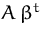 $A\,\beta^t$
