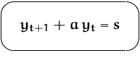 $\mbox{\ovalbox{$\displaystyle y_{t+1}+a\,y_t = s$}}$