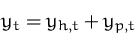 \begin{displaymath}
y_t = y_{h,t} + y_{p,t}\end{displaymath}