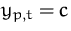 $y_{p,t}=c$