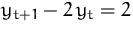 $y_{t+1}-2\,y_t=2$