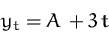 \begin{displaymath}
y_t = A\, + 3\,t 
 \end{displaymath}