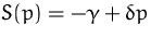 $S(p)=-\gamma +\delta p$