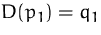 $D(p_1)=q_1$