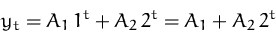 \begin{displaymath}
y_t = A_1\,1^t + A_2\, 2^t = A_1 + A_2\, 2^t
 \end{displaymath}