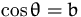 $\cos\theta = b$