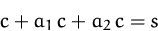 \begin{displaymath}
c + a_1\,c + a_2\,c = s\end{displaymath}