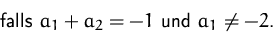 \begin{displaymath}
\qquad\mbox{falls $a_1+a_2=-1$\space und $a_1\not=-2$.}\end{displaymath}