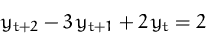 \begin{displaymath}
y_{t+2} -3\,y_{t+1} + 2\,y_t = 2
 \end{displaymath}