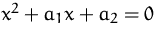 $x^2 + a_1 x + a_2 = 0$