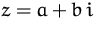 $z=a+b\,i$