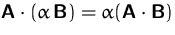 $\mathsfbf{A}\cdot(\alpha\,\mathsfbf{B})=\alpha(\mathsfbf{A}\cdot\mathsfbf{B})$